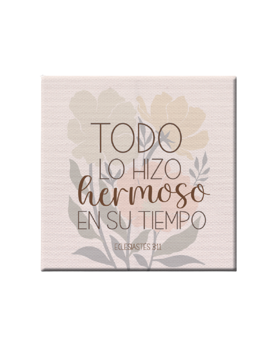 Cuadro canva | Todo lo hizo hermoso