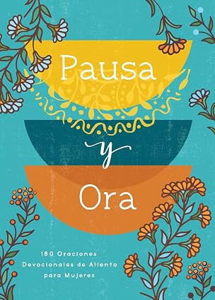 Pausa Y Ora: 180 Oraciones Devocionales de Aliento Para Mujeres