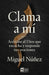 Clama a mí (SPA Call to me) (Spanish Edition) cover image