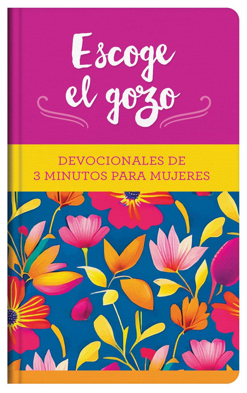 Escoge el Gozo - Devocionales de 3 Minutos para Mujeres