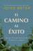 El camino al éxito: Deja que Dios te guíe hacia una vida de significado y propósito/ The Pathway To Success (Spanish Edition) cover image