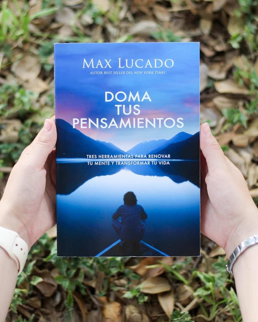 Doma Tus Pensamientos: Tres Herramientas para Renovar Tu Mente y Transformar Tu Vida | Max Lucado