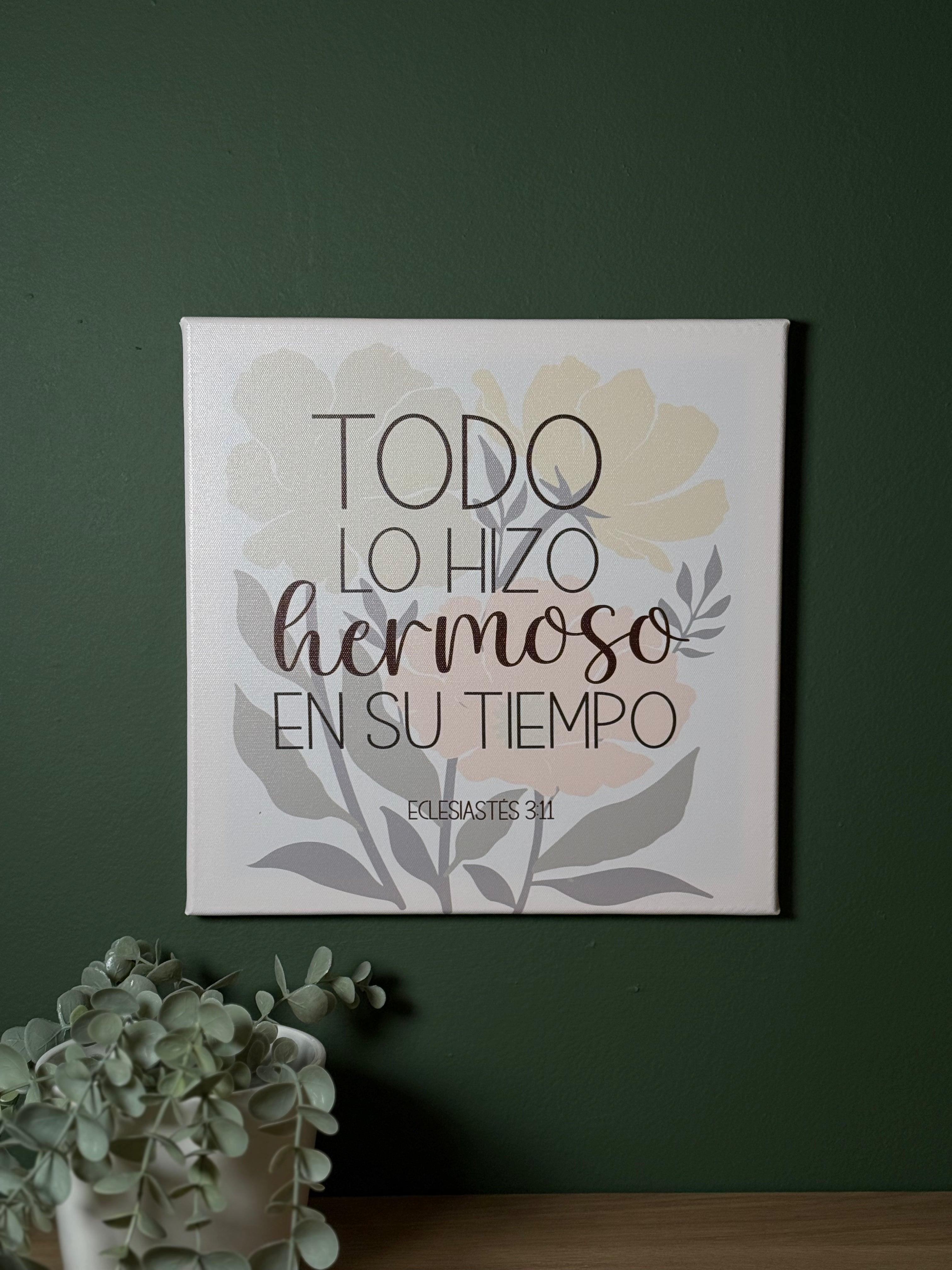 Cuadro canva | Todo lo hizo hermoso