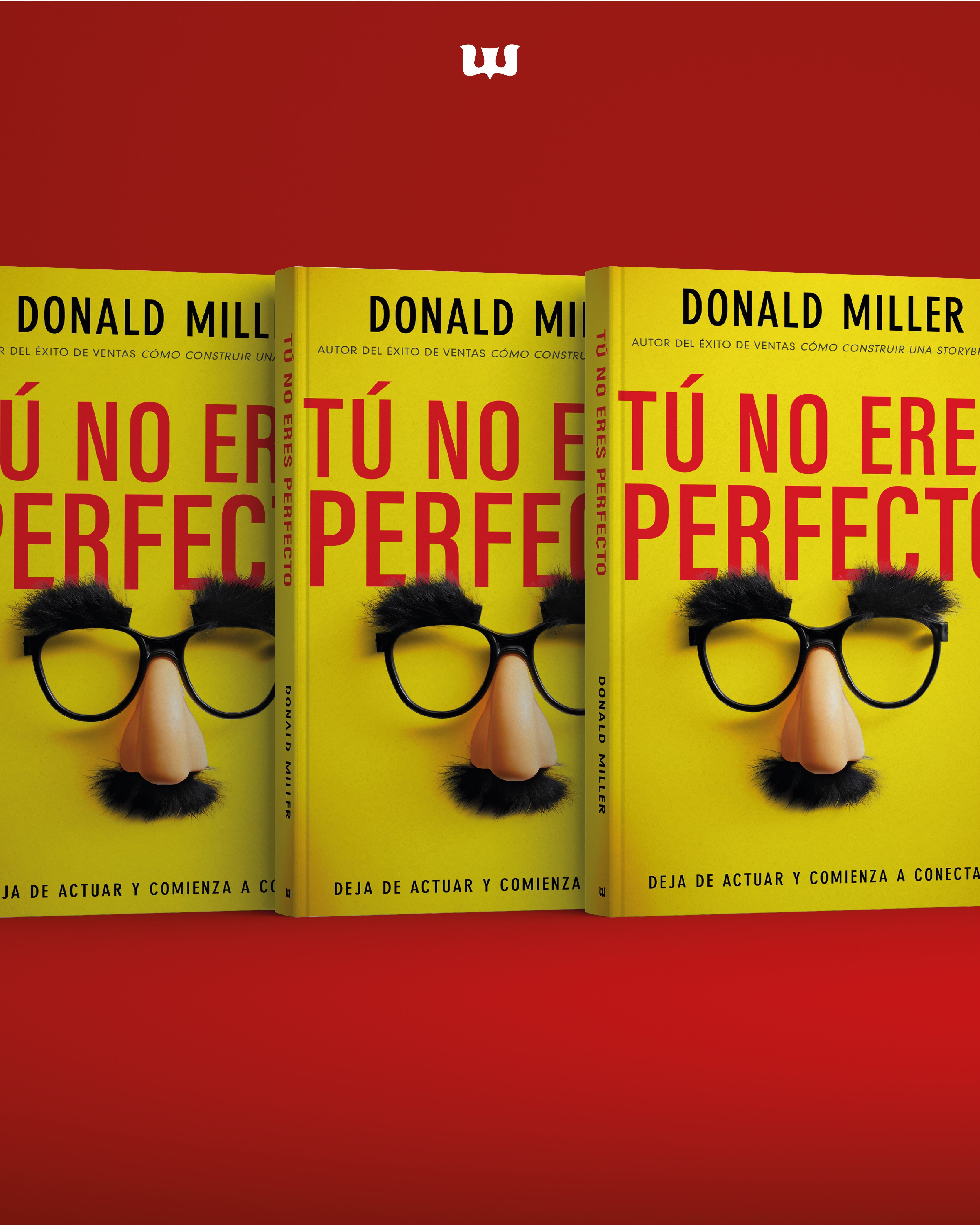 Tú No Eres Perfecto: Deja de Actuar y Comienza a Conectar | Donald Miller