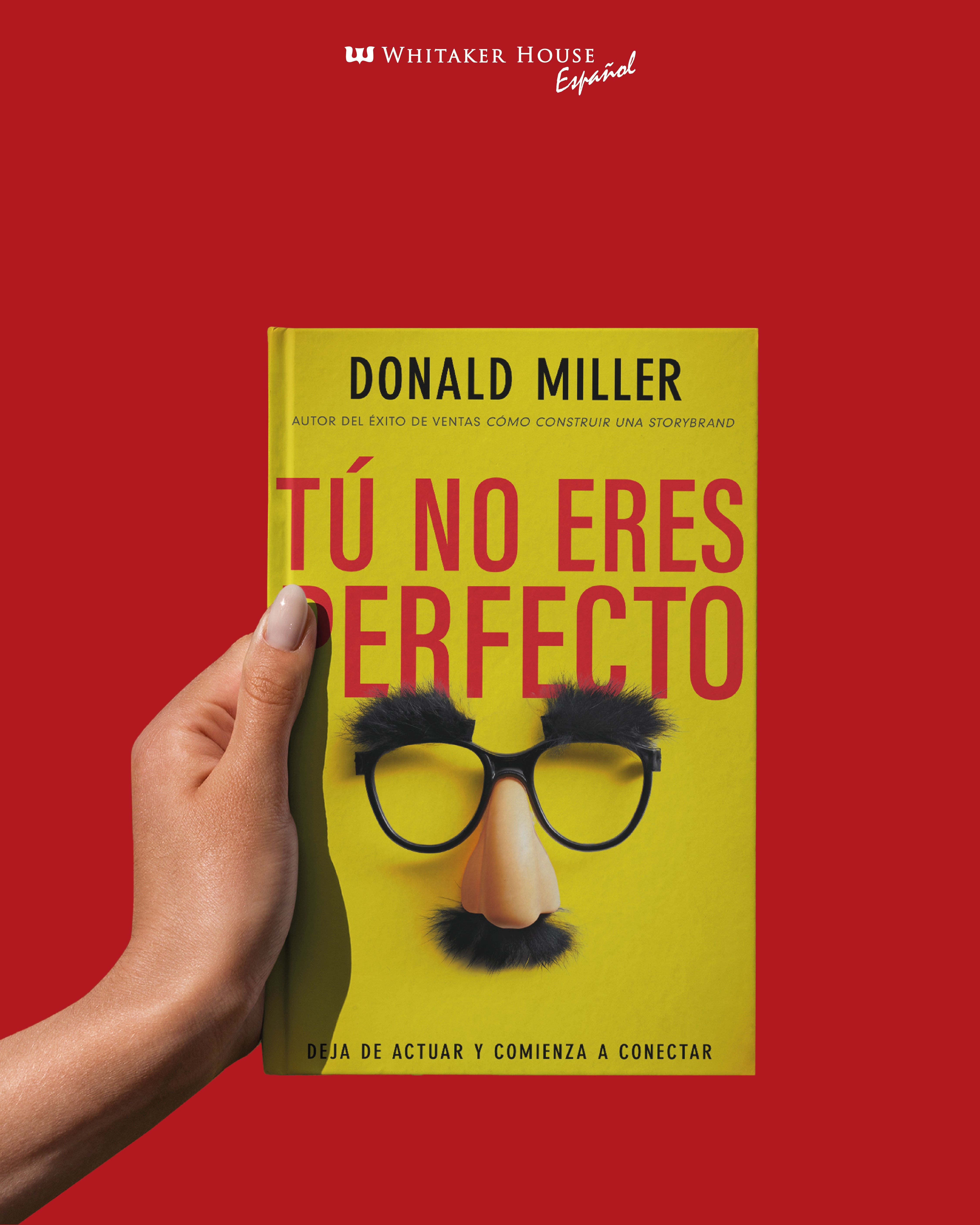 Tú No Eres Perfecto: Deja de Actuar y Comienza a Conectar | Donald Miller