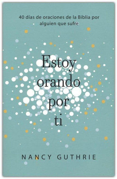 Estoy orando por ti - Nancy Guthrie - Pura Vida Books